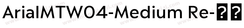 ArialMTW04-Medium Re字体转换
